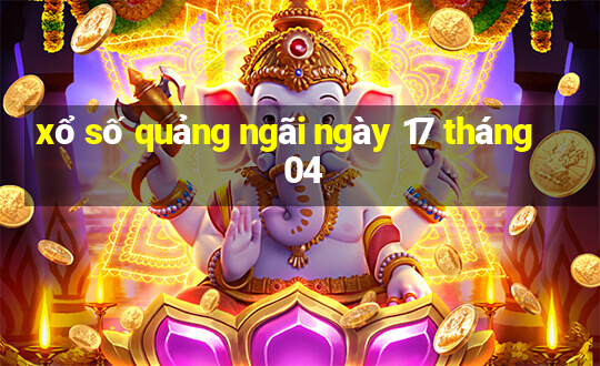 xổ số quảng ngãi ngày 17 tháng 04