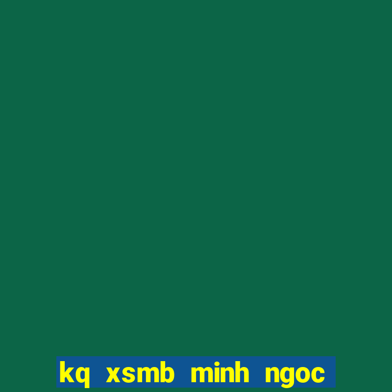 kq xsmb minh ngoc hom nay