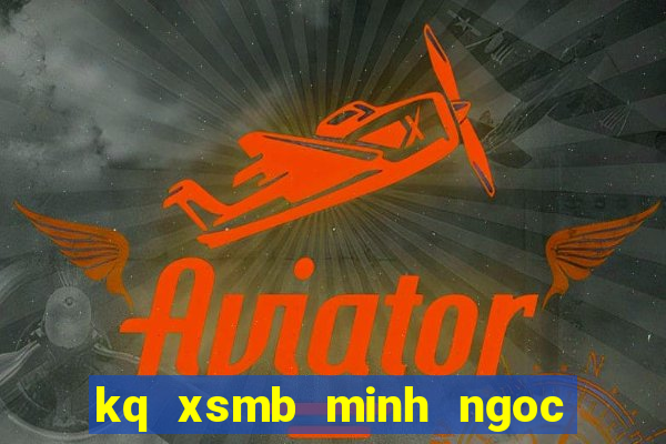 kq xsmb minh ngoc hom nay