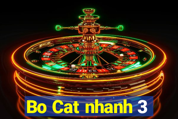 Bo Cat nhanh 3