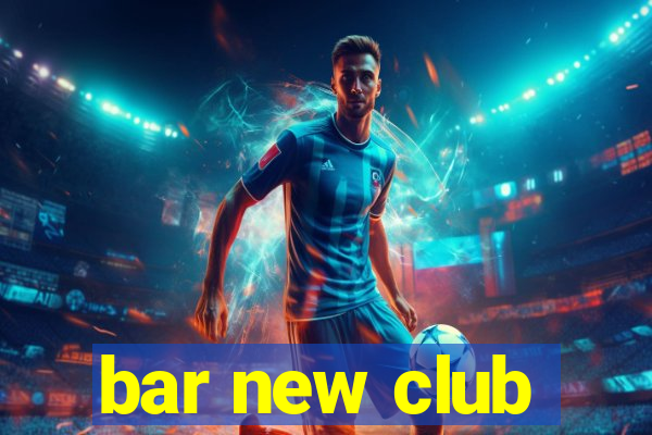 bar new club