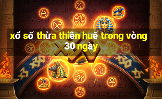 xổ số thừa thiên huế trong vòng 30 ngày