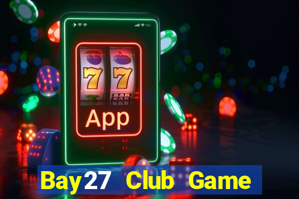 Bay27 Club Game Bài 2022