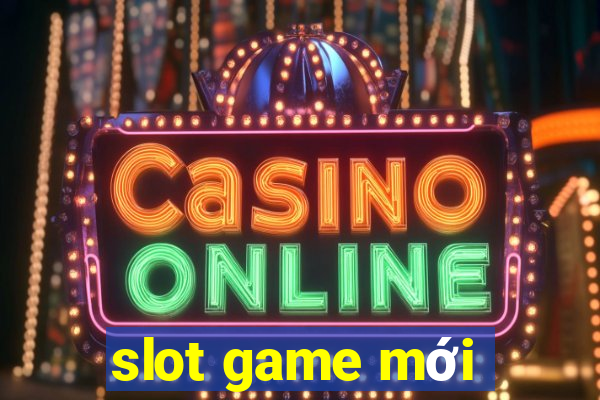 slot game mới