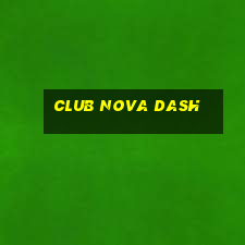 club nova dash