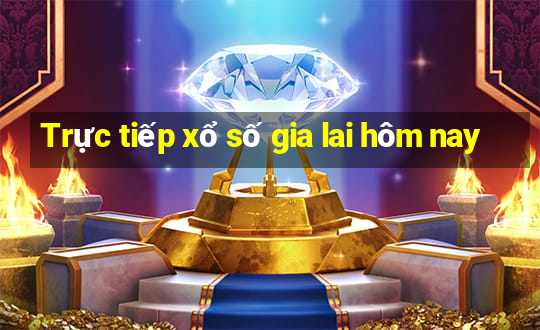 Trực tiếp xổ số gia lai hôm nay