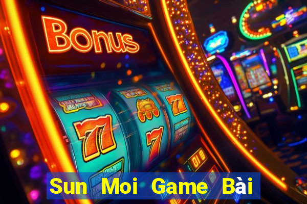 Sun Moi Game Bài Đổi Thưởng