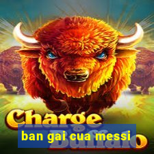 ban gai cua messi