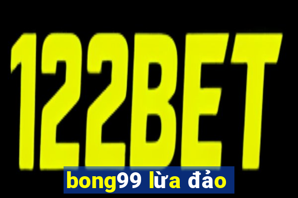 bong99 lừa đảo