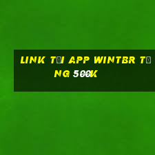 Link tải app Wintbr Tặng 500k