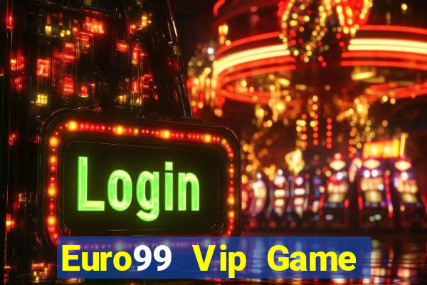 Euro99 Vip Game Bài 2022