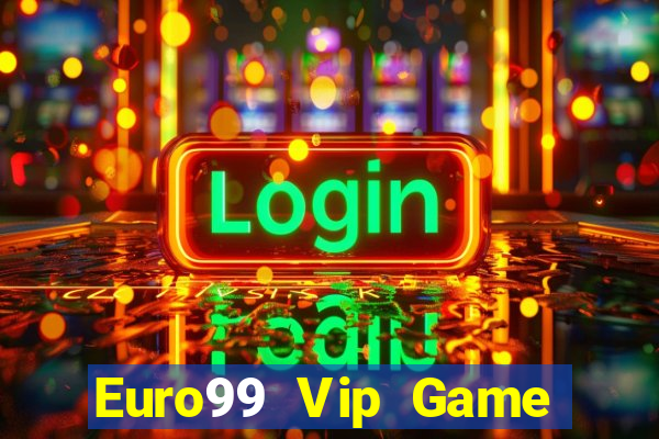 Euro99 Vip Game Bài 2022