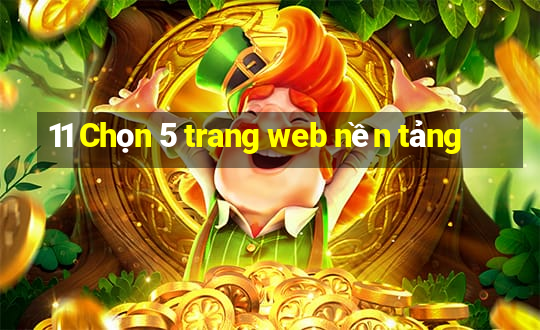 11 Chọn 5 trang web nền tảng