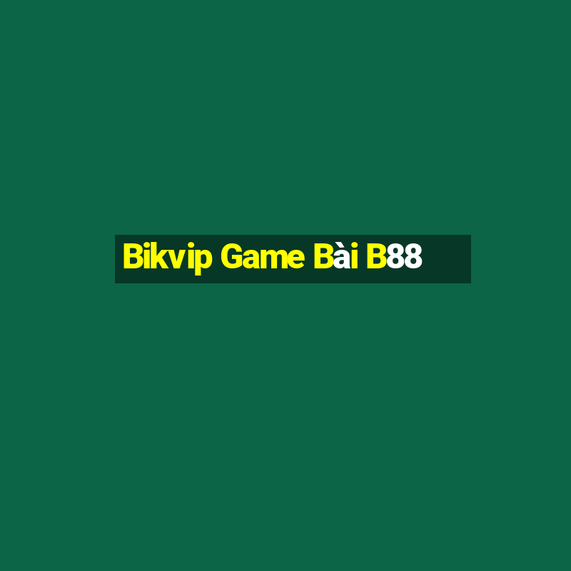 Bikvip Game Bài B88