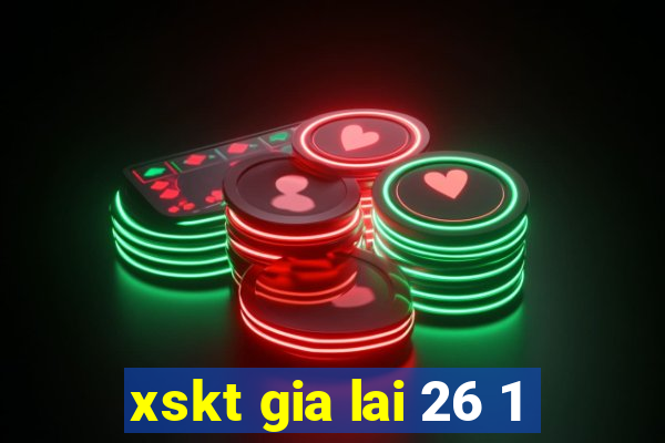 xskt gia lai 26 1