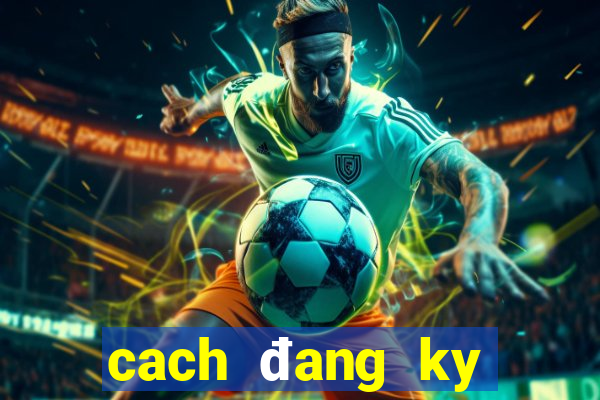 cach đang ky thanh vien 188bet