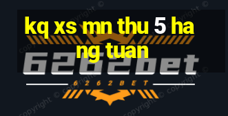 kq xs mn thu 5 hang tuan