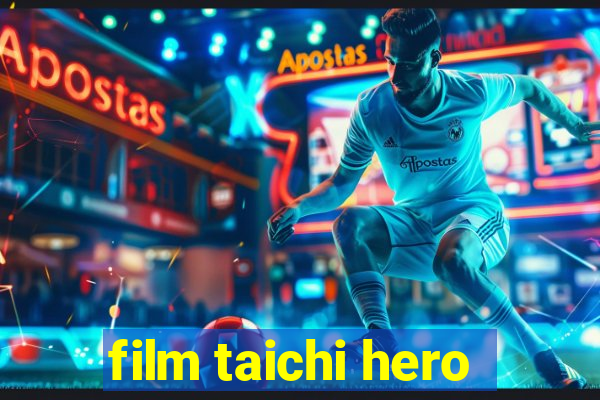 film taichi hero