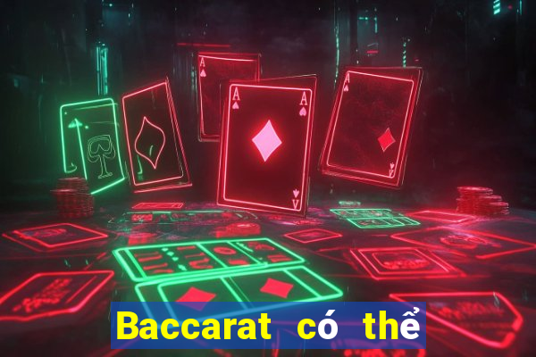 Baccarat có thể chơi ở đó