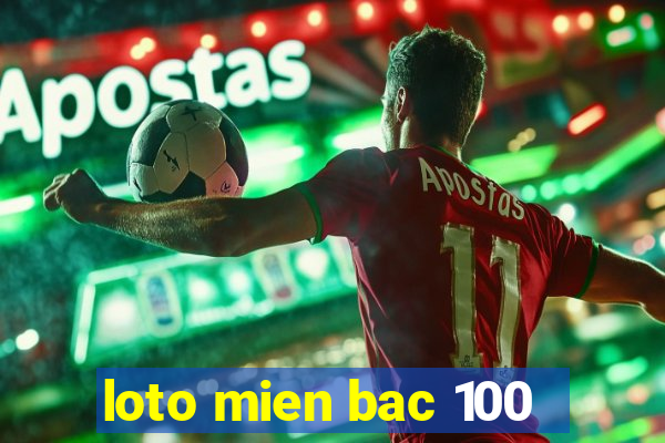 loto mien bac 100