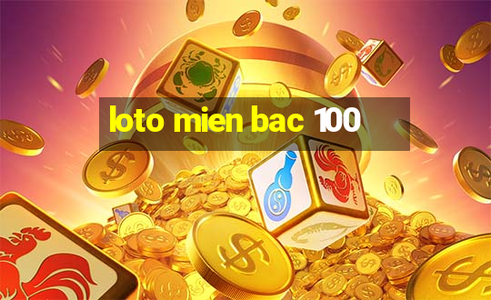 loto mien bac 100