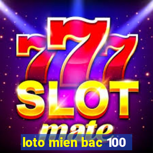 loto mien bac 100