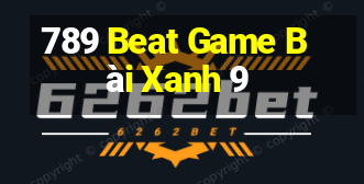 789 Beat Game Bài Xanh 9