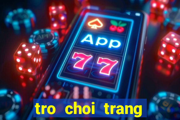 tro choi trang diem cho em be