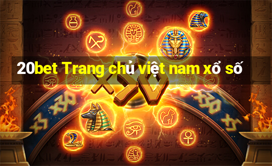 20bet Trang chủ việt nam xổ số