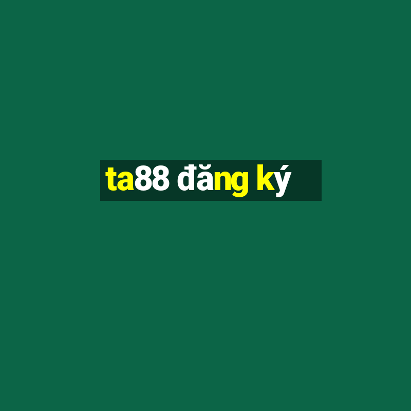 ta88 đăng ký