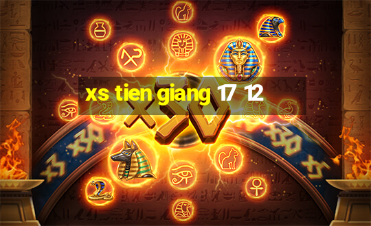 xs tien giang 17 12