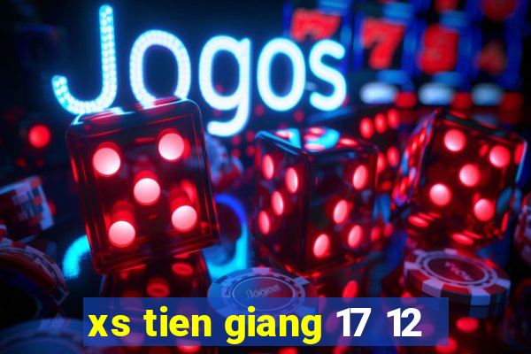 xs tien giang 17 12