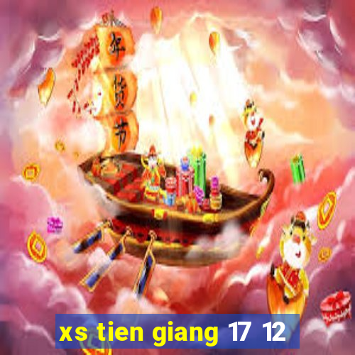 xs tien giang 17 12