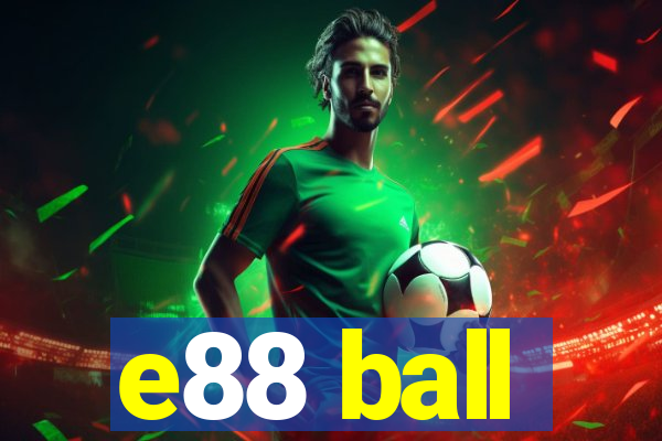 e88 ball