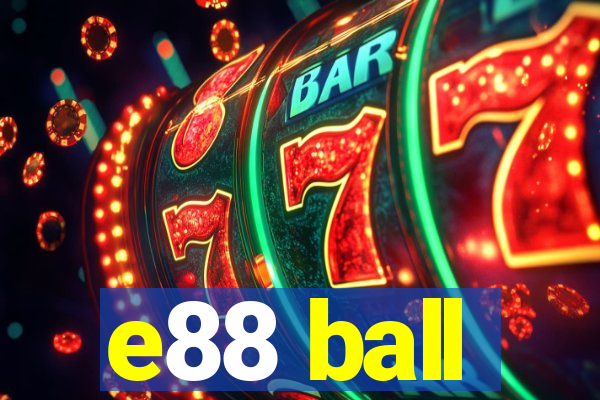 e88 ball