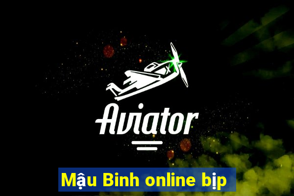 Mậu Binh online bịp