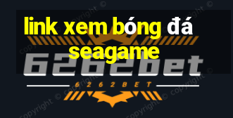 link xem bóng đá seagame