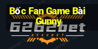 Bốc Fan Game Bài Gunny