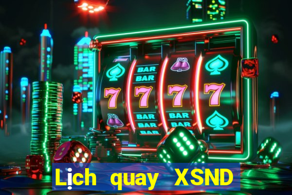 Lịch quay XSND Thứ 3