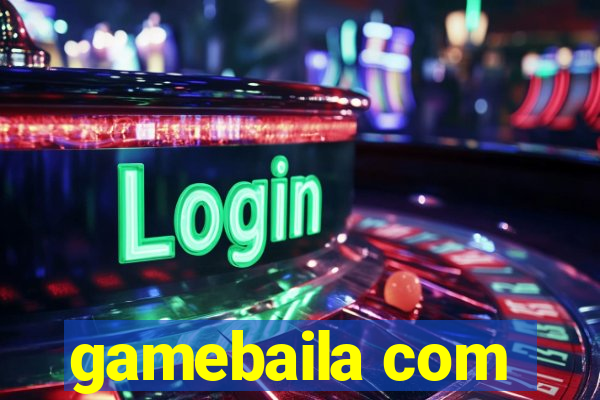 gamebaila com