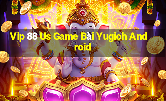 Vip 88 Us Game Bài Yugioh Android