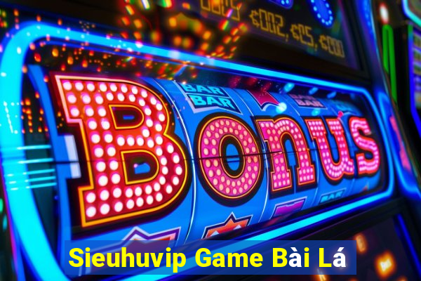 Sieuhuvip Game Bài Lá