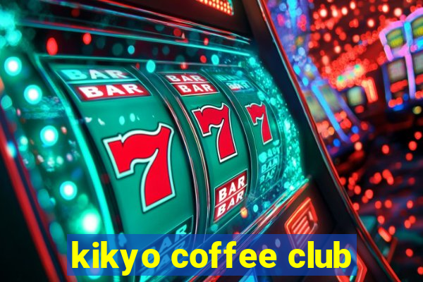 kikyo coffee club