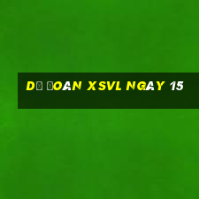 Dự đoán XSVL ngày 15