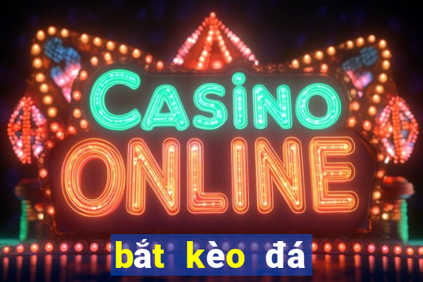 bắt kèo đá banh online