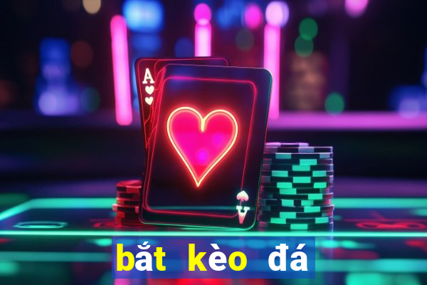 bắt kèo đá banh online