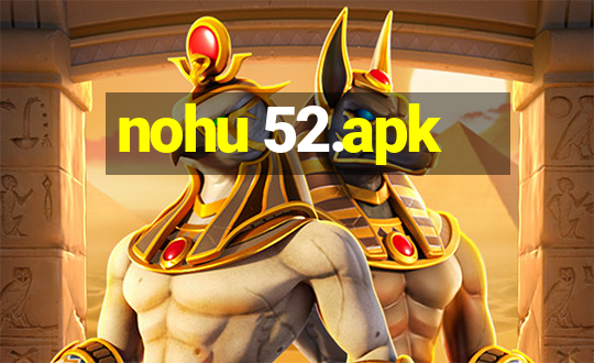 nohu 52.apk