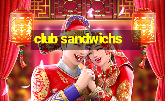 club sandwichs