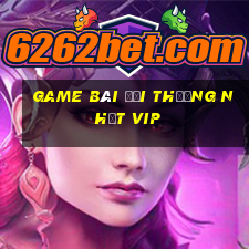 game bài đổi thưởng nhất vip