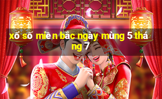 xổ số miền bắc ngày mùng 5 tháng 7